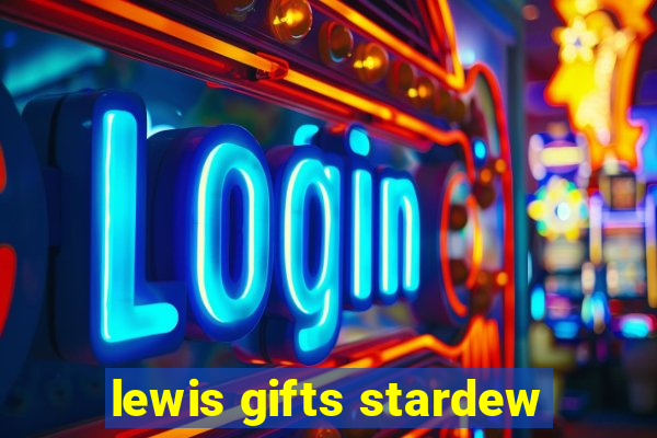 lewis gifts stardew